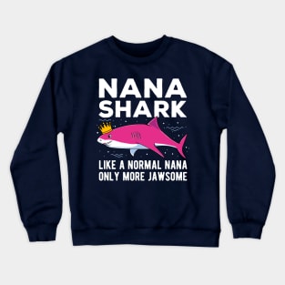 Nana Shark Only More Jawsome Mothers Day Gift Crewneck Sweatshirt